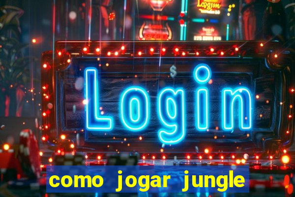 como jogar jungle league of legends