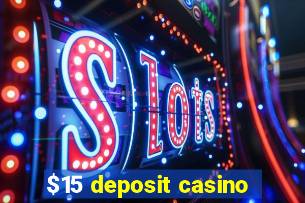 $15 deposit casino