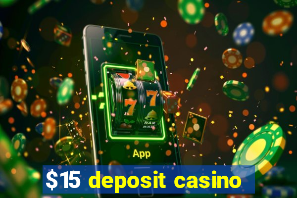 $15 deposit casino