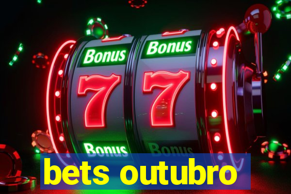 bets outubro