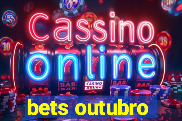 bets outubro