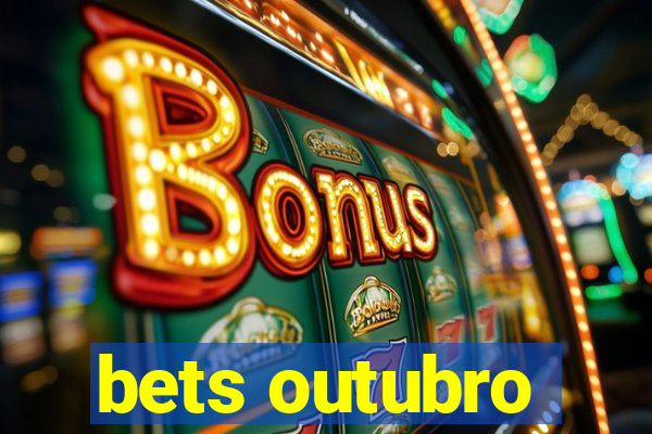 bets outubro