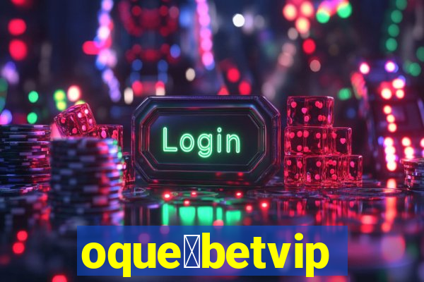 oque茅betvip