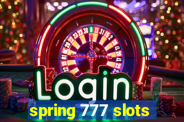 spring 777 slots