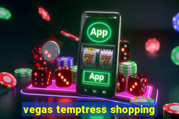 vegas temptress shopping