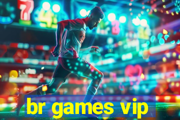 br games vip