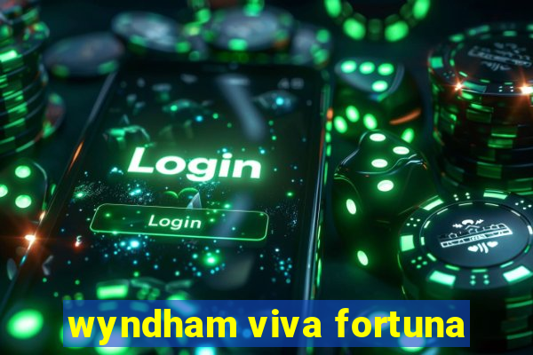 wyndham viva fortuna