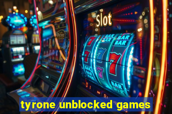 tyrone unblocked games