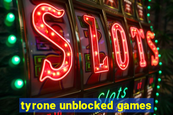 tyrone unblocked games