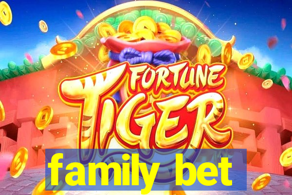 family bet