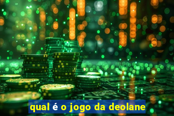 qual é o jogo da deolane