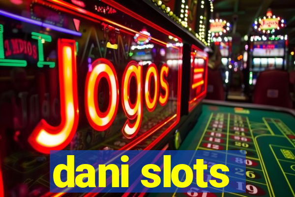 dani slots