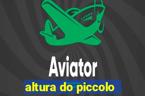 altura do piccolo