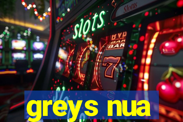 greys nua