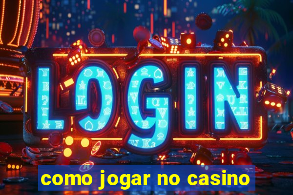 como jogar no casino