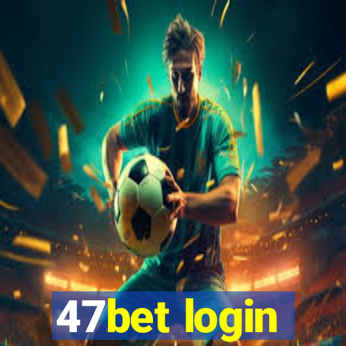 47bet login