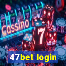 47bet login