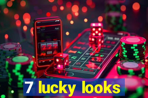 7 lucky looks