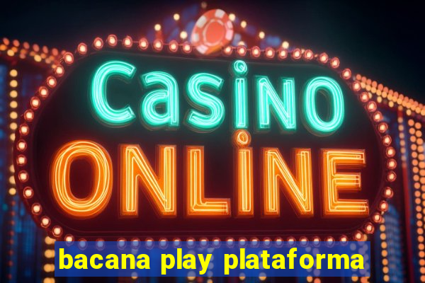 bacana play plataforma