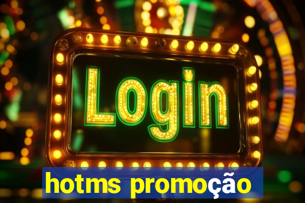 hotms promoção