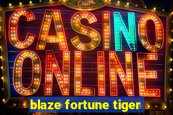 blaze fortune tiger