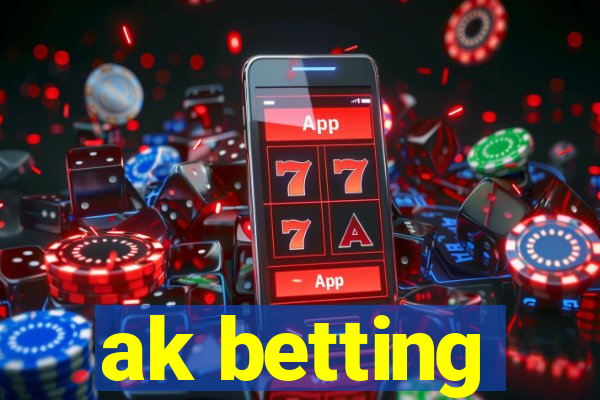 ak betting