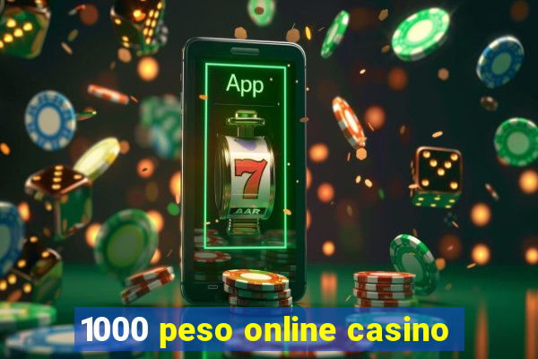 1000 peso online casino