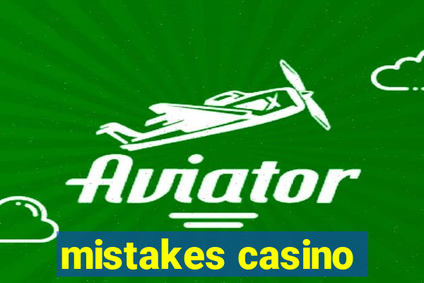 mistakes casino