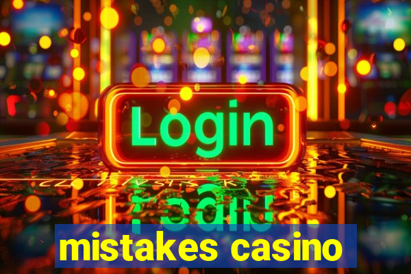 mistakes casino