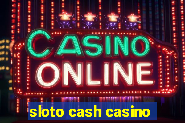 sloto cash casino