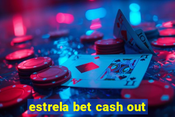 estrela bet cash out