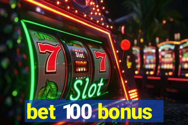 bet 100 bonus