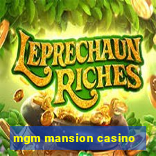 mgm mansion casino