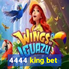 4444 king bet