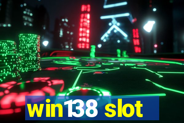 win138 slot