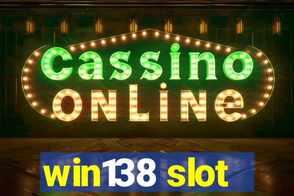 win138 slot