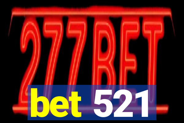 bet 521