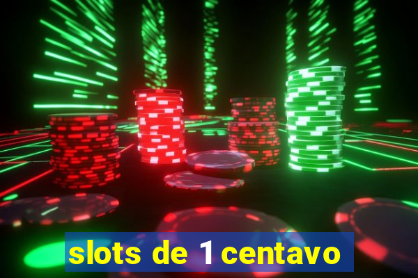 slots de 1 centavo