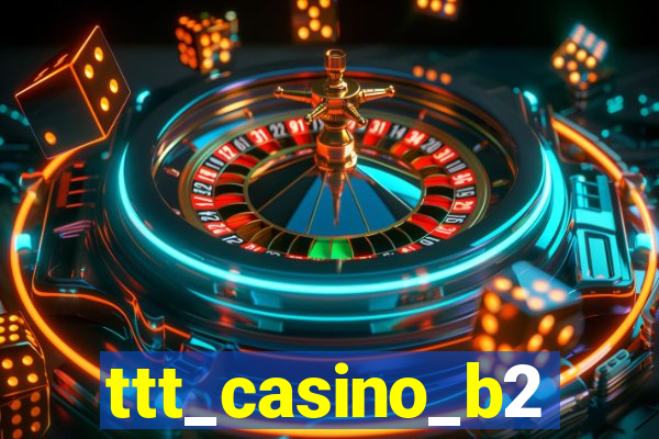 ttt_casino_b2