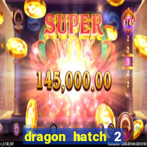 dragon hatch 2 slot demo