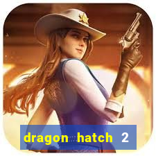 dragon hatch 2 slot demo