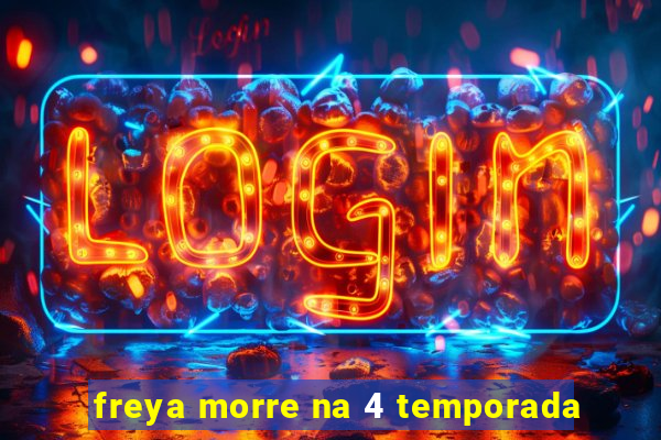 freya morre na 4 temporada