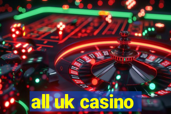 all uk casino