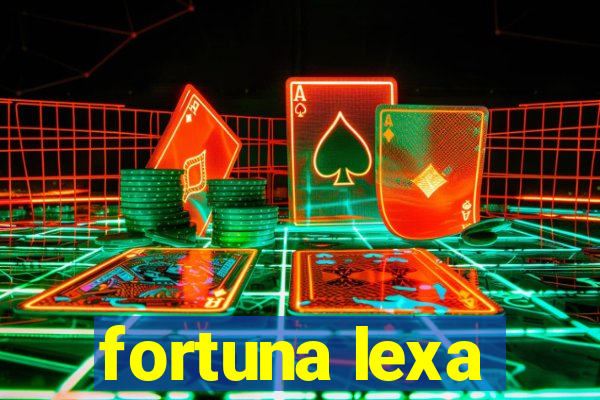 fortuna lexa