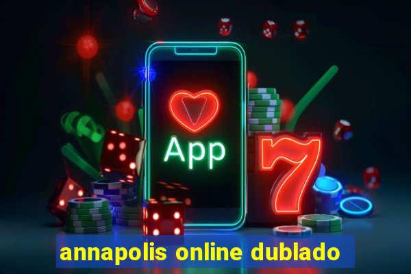 annapolis online dublado