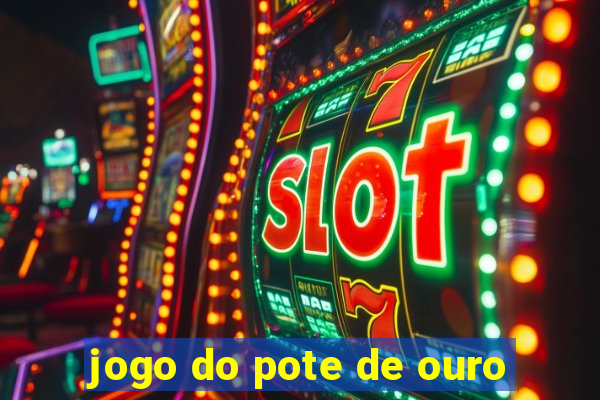 jogo do pote de ouro