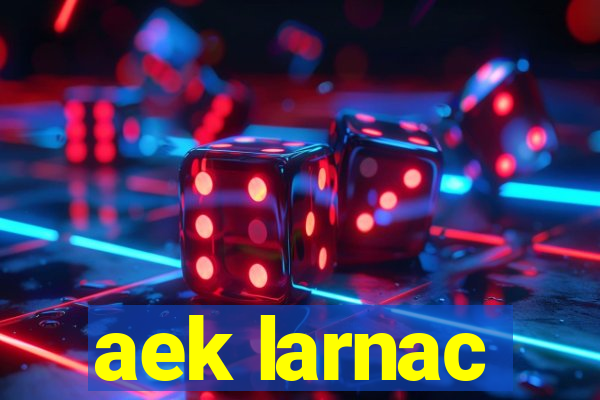 aek larnac