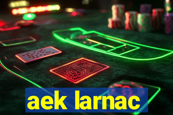 aek larnac