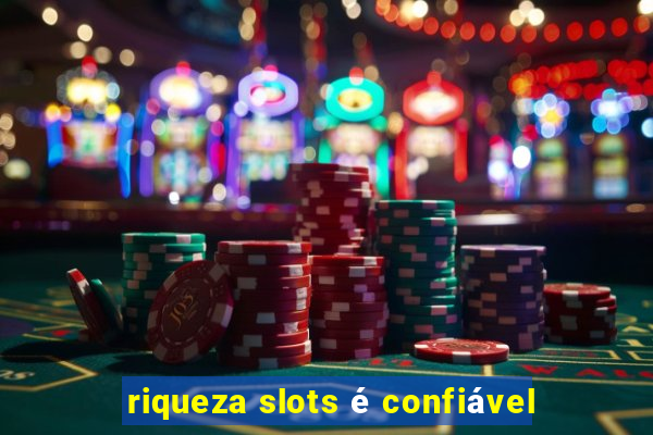 riqueza slots é confiável