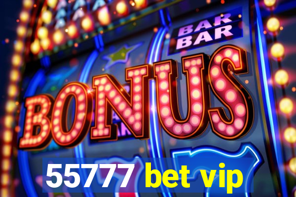 55777 bet vip